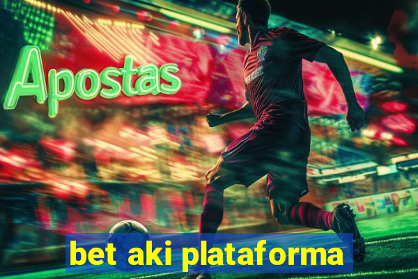 bet aki plataforma